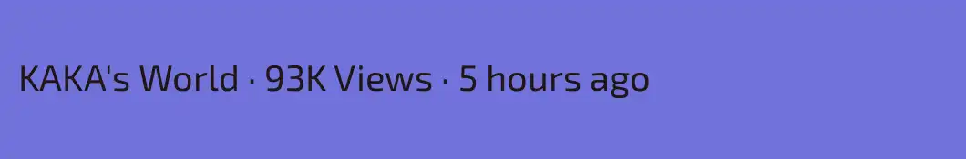 KAKA's World · 93K Views · 5 hours ago